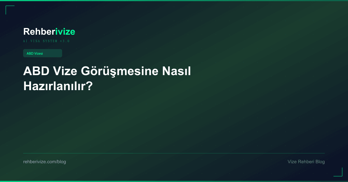 ABD Vize Görüşmesine Nasıl Hazırlanılır? - Rehberivize Vize Rehberi