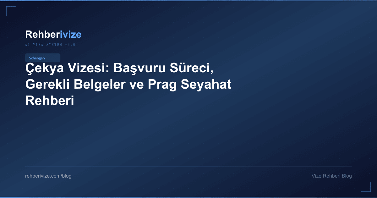 Çekya Vizesi: Başvuru Süreci, Gerekli Belgeler ve Prag Seyahat Rehberi - Rehberivize Vize Rehberi