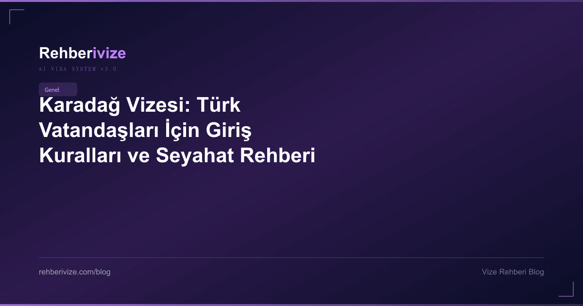 Karadağ Vizesi: Türk Vatandaşları İçin Giriş Kuralları ve Seyahat Rehberi - Rehberivize Vize Rehberi