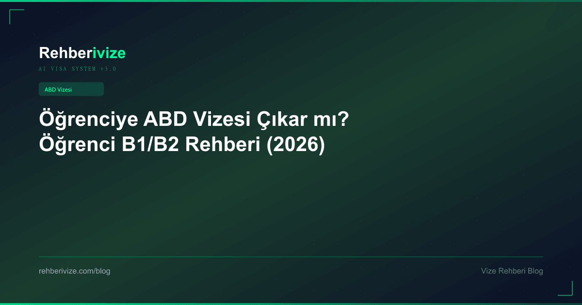 Öğrenciye ABD Vizesi Çıkar mı? Öğrenci B1/B2 Rehberi (2026) - Rehberivize Vize Rehberi