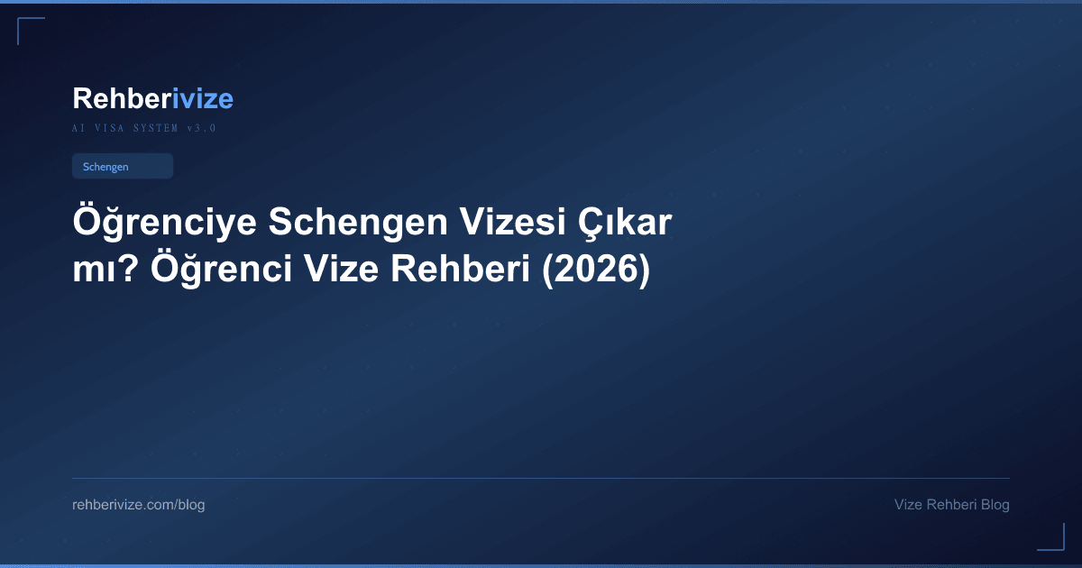 Öğrenciye Schengen Vizesi Çıkar mı? Öğrenci Vize Rehberi (2026) - Rehberivize Vize Rehberi